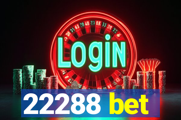 22288 bet